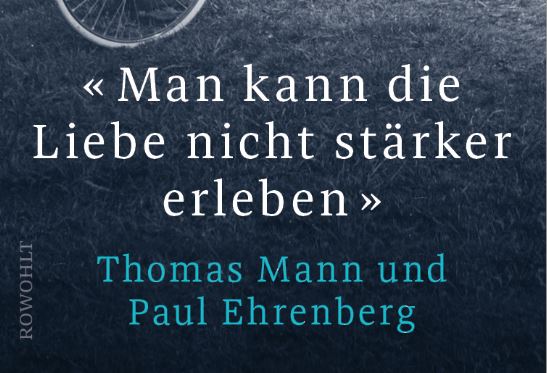 Lesung und Gespräch „Man kann die Liebe nicht stärker erleben“ – Thomas Mann und Paul Ehrenberg