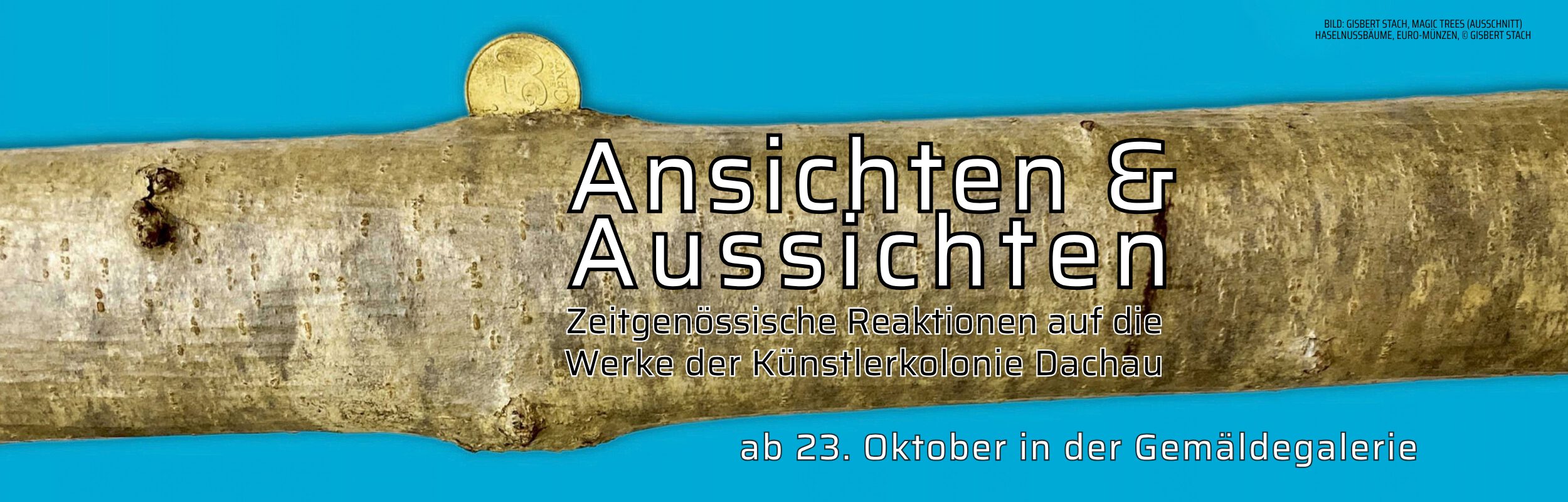 Vorankündigung der neuen Ausstellung; Baumstamm mit 50 cent Münze